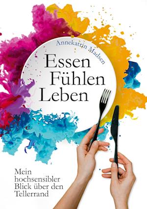 Cover for Annekatrin Madsen · Essen Fühlen Leben (Paperback Book) (2021)