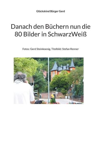Cover for Glückskind Bürger Gerd · Danach den Büchern nun die 80 Bilder in SchwarzWeiß (Pocketbok) (2021)