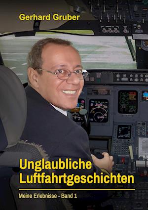 Cover for Gerhard Gruber · Unglaubliche Luftfahrtgeschichten, Band 1 (Book) (2024)