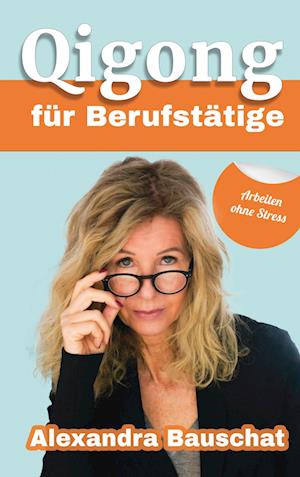Cover for Alexandra Bauschat · Qigong für Berufstätige (Book) (2025)
