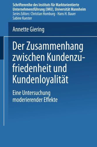 Cover for Annette Giering · Der Zusammenhang Zwischen Kundenzufriedenheit Und Kundenloyalitat: Eine Untersuchung Moderierender Effekte - Schriftenreihe Des Instituts Fur Marktorientierte Unternehme (Paperback Book) [2000 edition] (2000)