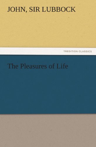 Cover for Sir Lubbock John · The Pleasures of Life (Tredition Classics) (Paperback Book) (2011)