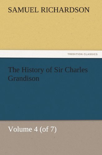 Cover for Samuel Richardson · The History of Sir Charles Grandison, Volume 4 (Of 7) (Tredition Classics) (Paperback Bog) (2011)