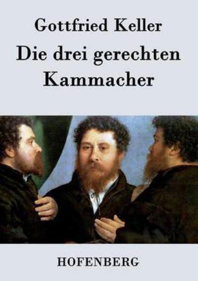 Cover for Gottfried Keller · Die Drei Gerechten Kammacher (Taschenbuch) (2017)