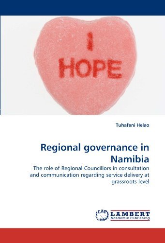 Cover for Tuhafeni Helao · Regional Governance in Namibia: the Role of Regional Councillors in Consultation and Communication Regarding Service Delivery at Grassroots Level (Paperback Bog) (2010)
