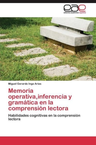 Cover for Inga Arias Miguel Gerardo · Memoria Operativa, Inferencia Y Gramatica en La Comprension Lectora (Paperback Bog) (2011)
