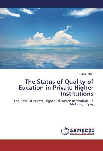 Cover for Girma Moti · The Status of Quality of Eucation in Private Higher Institutions: the Case of Private Higher Education Institutions in Mekelle, Tigray (Pocketbok) (2012)