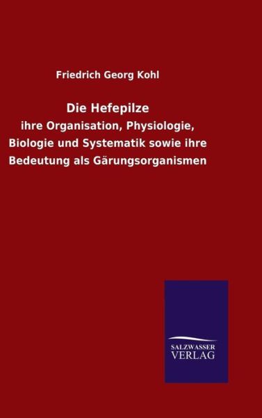 Cover for Friedrich Georg Kohl · Die Hefepilze (Hardcover Book) (2015)