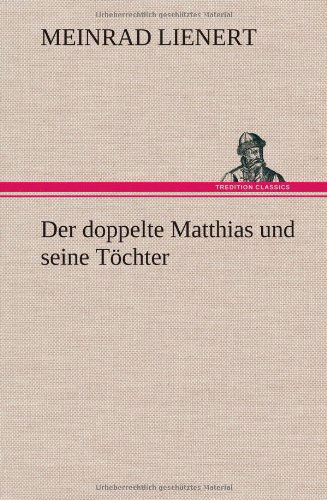 Cover for Meinrad Lienert · Der Doppelte Matthias Und Seine Tochter (Hardcover Book) [German edition] (2012)