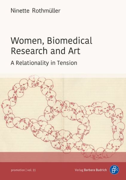 Women, Biomedical Research and Art: A Relationality in Tension - promotion - Ninette Rothmuller - Böcker - Verlag Barbara Budrich - 9783847424390 - 14 juni 2021