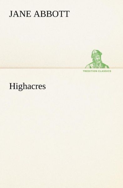 Cover for Jane Abbott · Highacres (Tredition Classics) (Paperback Bog) (2012)