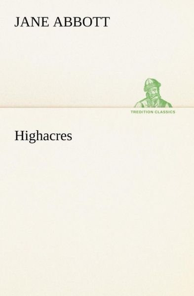 Cover for Jane Abbott · Highacres (Tredition Classics) (Paperback Book) (2012)