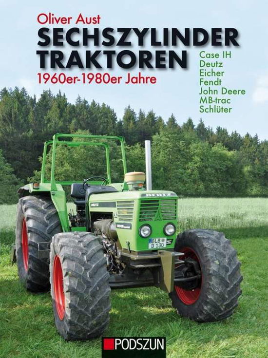 Sechszylinder Traktoren 1960er bis - Aust - Books -  - 9783861338390 - 