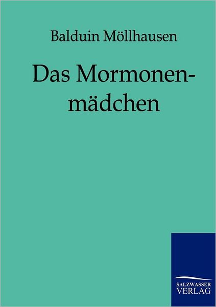 Cover for Balduin Moellhausen · Das Mormonenmadchen (Taschenbuch) [German edition] (2011)