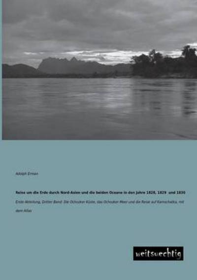 Cover for Adolph Erman · Reise Um Die Erde Durch Nord-asien Und Die Beiden Oceane in den Jahre 1828, 1829 Und 1830 (Paperback Book) [German edition] (2013)