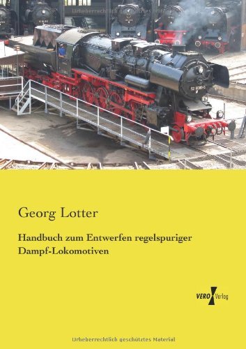 Cover for Georg Lotter · Handbuch Zum Entwerfen Regelspuriger Dampf-lokomotiven (Taschenbuch) [German edition] (2019)