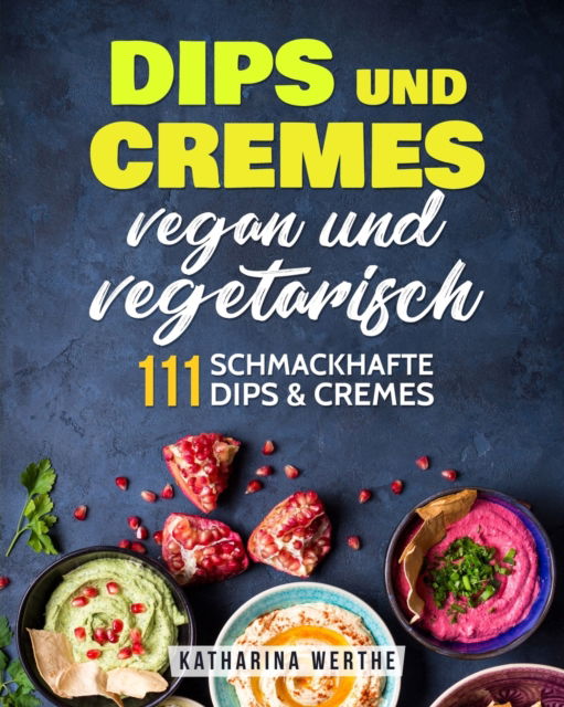 Cover for Katharina Werthe · Dips und Cremes - vegan und vegetarisch (Paperback Book) (2019)