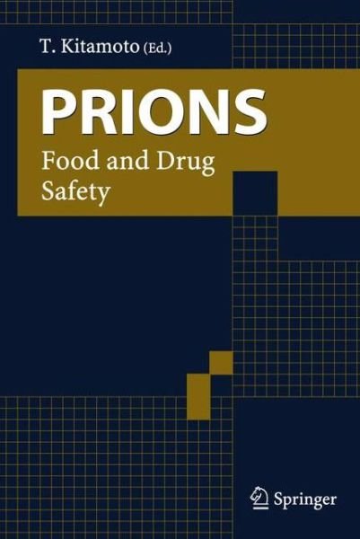 Prions: Food and Drug Safety - T Kitamoto - Bøger - Springer Verlag, Japan - 9784431255390 - 3. august 2005