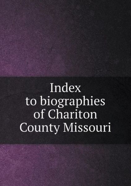 Cover for Elizabeth Prather Ellsberry · Index to Biographies of Chariton County Missouri (Paperback Book) (2015)
