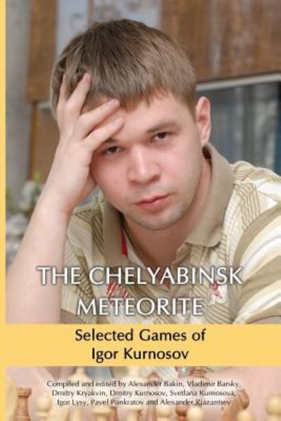 Cover for Dmitry Kryakvin · The Chelyabinsk Meteorite: Selected Games of Igor Kurnosov (Paperback Book) (2018)