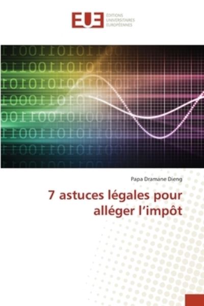 Cover for Papa Dramane Dieng · 7 astuces legales pour alleger l'impot (Paperback Book) (2020)