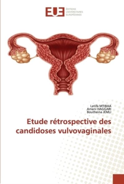 Etude retrospective des candidoses vulvovaginales - Latifa Mtibaa - Books - Editions Universitaires Europeennes - 9786203412390 - March 2, 2021