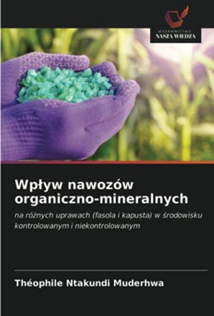 Cover for Théophile Ntakundi Muderhwa · Wplyw nawozow organiczno-mineralnych (Paperback Book) (2021)