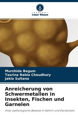 Cover for Murshida Begum · Anreicherung von Schwermetallen in Insekten, Fischen und Garnelen (Paperback Book) (2021)