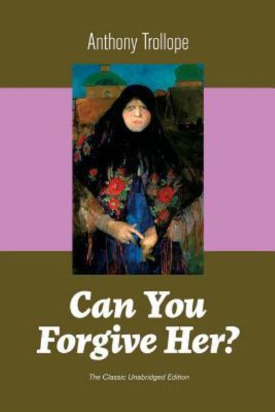 Can You Forgive Her? - Anthony Trollope - Books - e-artnow - 9788026891390 - December 13, 2018