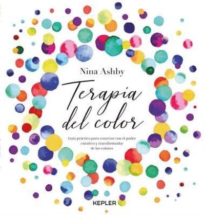 Cover for Nina Ashby · Terapia Del Color. Guia Practica Para Conectar Con El Poder Curativo Y Transformador De Los Colores (Paperback Book) (2019)