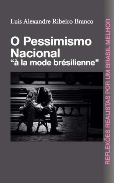 Cover for Luis Alexandre Ribeiro Branco · O Pessimismo Nacional: (Taschenbuch) (2015)