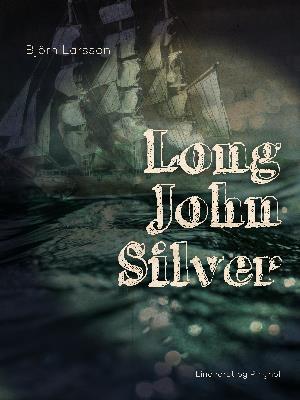 Cover for Björn Larsson · Long John Silver (Sewn Spine Book) [1. Painos] (2018)