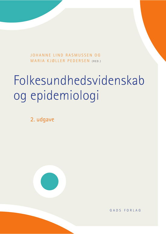 Folkesundhedsvidenskab og epidemiologi - Lotte Evron, Kamilla Addellund Holt, Helen Grundtvig Kristensen, Maria Kjøller Pedersen, Lene Povlsen, Johanne Lind Rasmussen, Anne Vinther Schmidt og Lisbeth Villemoes Sørensen - Bøger - Gads Forlag - 9788712060390 - 27. november 2020