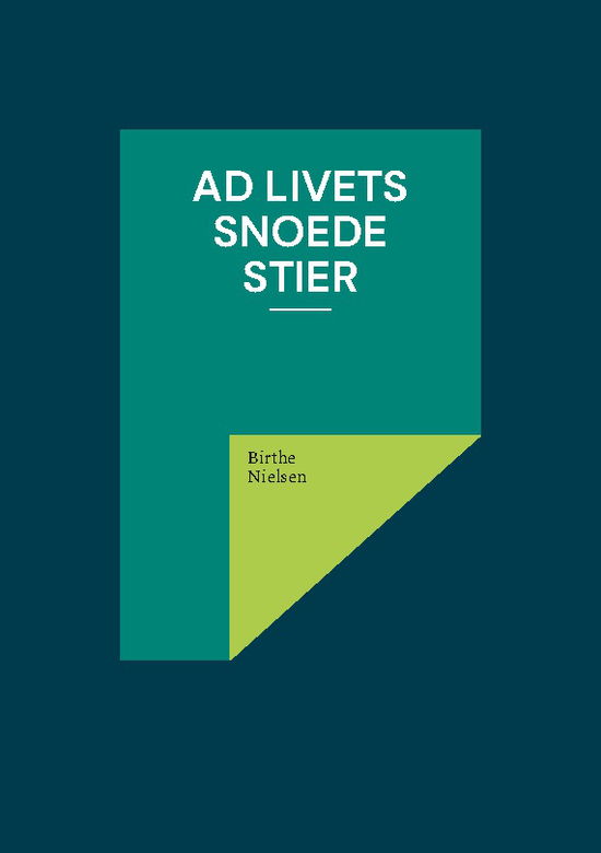 Cover for Birthe Nielsen · Ad livets snoede stier (Paperback Book) [1st edition] (2025)