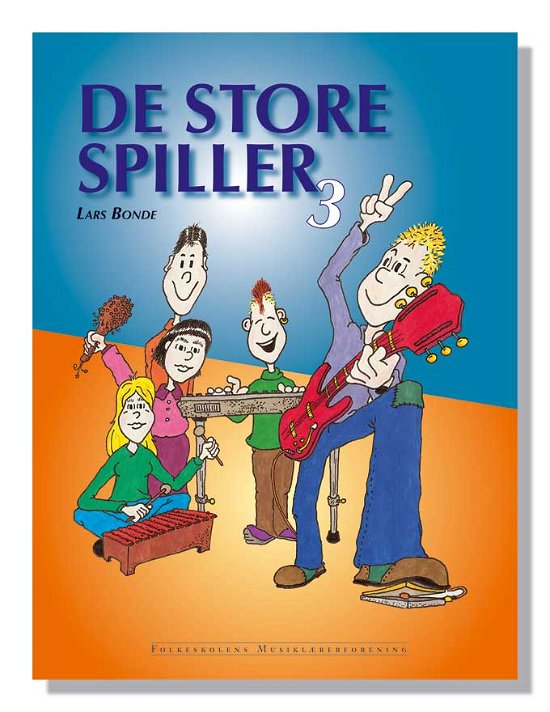 De store spiller 3 - Lars Bonde Ubbesen - Books - Dansk Sang & Folkeskolens Musiklærerfore - 9788776123390 - March 31, 2007