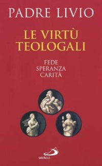 Cover for Livio Fanzaga · Le Virtu Teologali. Fede, Speranza, Carita (Book)