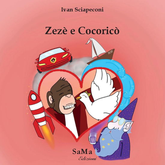 Cover for Ivan Sciapeconi · Zeze E Cocorico. Ediz. Illustrata (Bok)