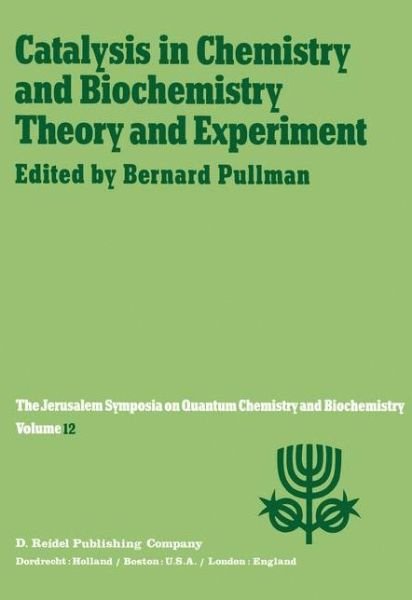 Cover for Bernard Pullman · Catalysis in Chemistry and Biochemistry Theory and Experiment: Proceedings of the Twelfth Jerusalem Symposium on Quantum Chemistry and Biochemistry held in Jerusalem, Israel, April 2-4, 1979 - Jerusalem Symposia (Hardcover bog) [1979 edition] (1979)