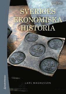 Sveriges ekonomiska historia - Lars Magnusson - Książki - Studentlitteratur AB - 9789144105390 - 24 września 2014