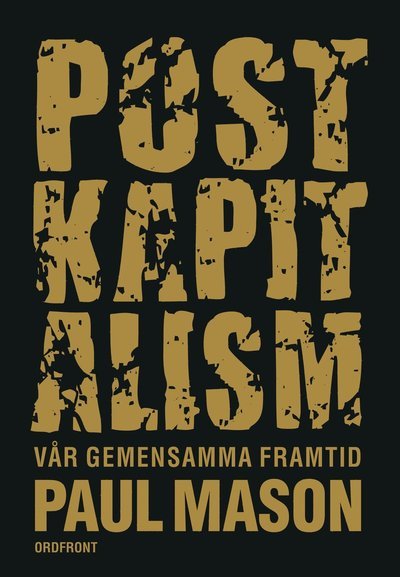 Cover for Paul Mason · Postkapitalism : vår gemensamma framtid (Bok) (2017)