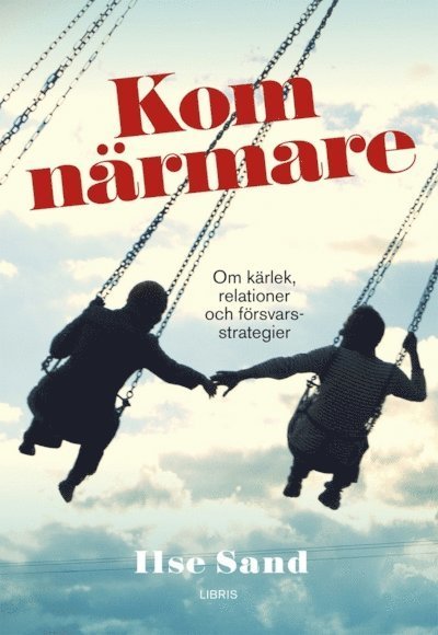 Cover for Ilse Sand · Kom närmare : om kärlek, relationer och försvarsstrategier (Landkarten) (2014)