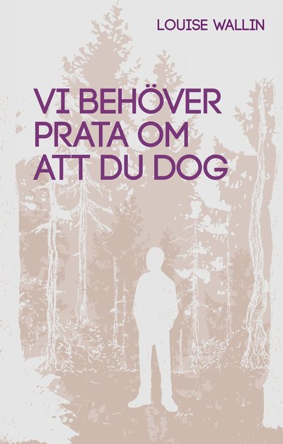 Cover for Louise Wallin · Vi behöver prata om att du dog (Hardcover Book) (2022)