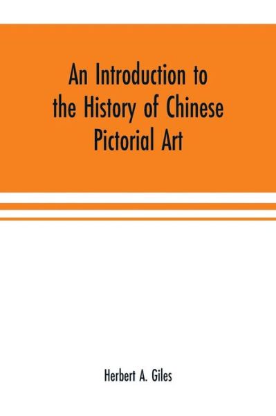 Cover for Herbert A Giles · An introduction to the history of Chinese pictorial art (Taschenbuch) (2019)