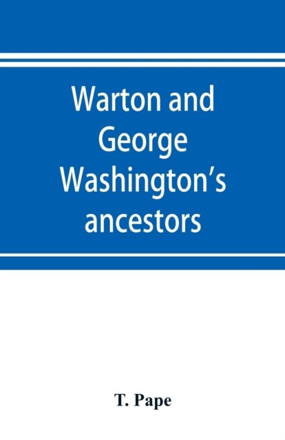 Cover for T Pape · Warton and George Washington's ancestors (Paperback Bog) (2019)