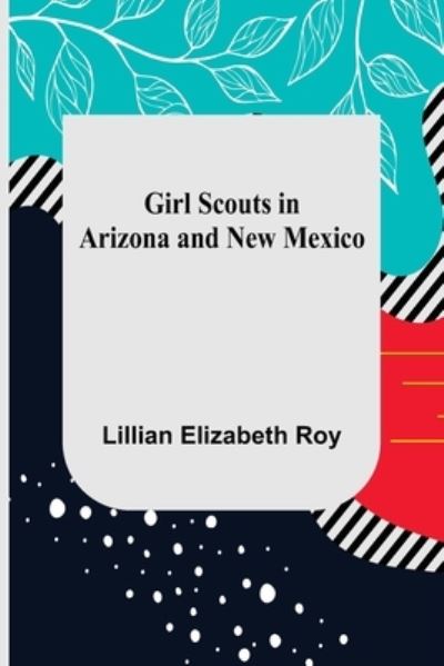 Cover for Lillian Elizabeth Roy · Girl Scouts in Arizona and New Mexico (Taschenbuch) (2021)