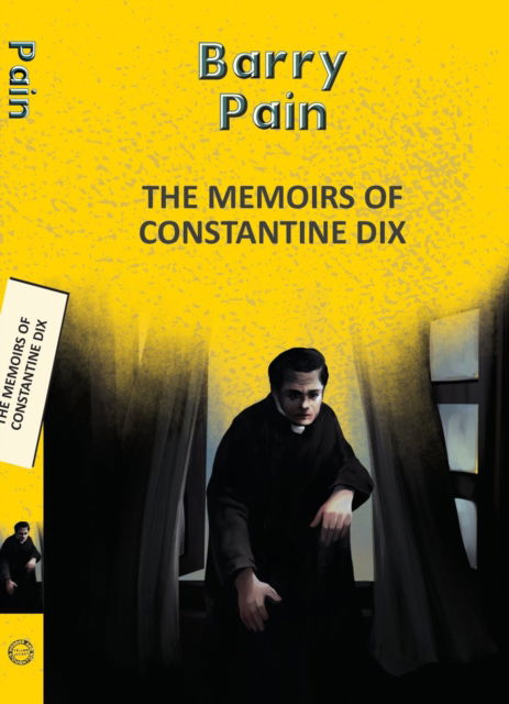 Cover for Barry Pain · The Memoirs Of Constantine Dix - Yellowbacks (Paperback Book) (2025)