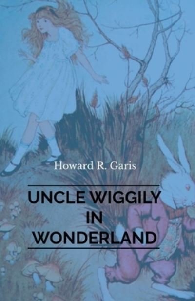 Cover for Howard Garis R · Uncle Wiggily in Wonderland (Paperback Book) (2021)