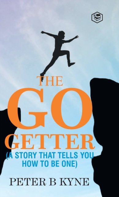 Cover for Peter B Kyne · The Go-Getter: A Story That Tells You How To Be One (Hardcover bog) (2022)