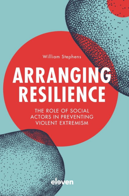 Cover for William Stephens · Arranging Resilience: The role of social actors in preventing violent extremism (Hardcover Book) (2021)