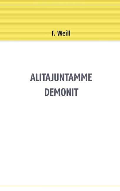 Alitajuntamme demonit - Weill - Książki -  - 9789523180390 - 